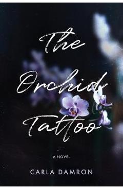 The Orchid Tattoo - Carla Damron