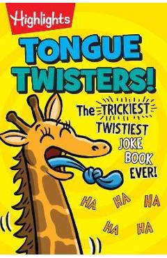 Tongue Twisters!: The Trickiest, Twistiest Joke Book Ever - Highlights