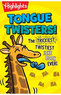Tongue Twisters!: The Trickiest, Twistiest Joke Book Ever - Highlights