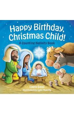 Happy Birthday, Christmas Child!: A Counting Nativity Book - Laura Sassi