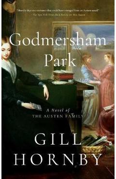 Godmersham Park: A Novel of the Austen Family - Gill Hornby