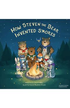 How Steven the Bear Invented s'Mores - Scott Hall