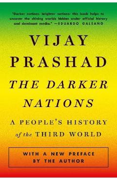 The Darker Nations: A People\'s History of the Third World - Vijay Prashad