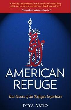 American Refuge: True Stories of the Refugee Experience - Diya Abdo