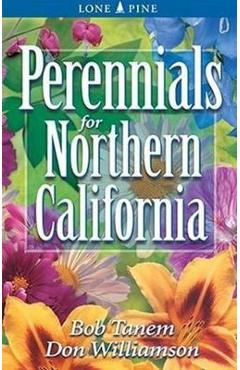 Perennials for Northern California - Bob Tanem