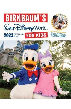Birnbaum\'s 2023 Walt Disney World for Kids - Birnbaum Guides
