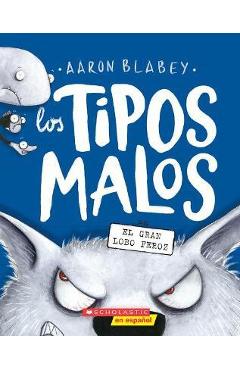 Los Tipos Malos En El Gran Lobo Feroz (the Bad Guys in the Big Bad Wolf) - Aaron Blabey