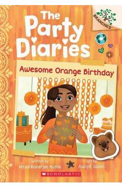 Awesome Orange Birthday: A Branches Book (the Party Diaries #1) - Mitali Banerjee Ruths