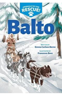 Balto (Animals to the Rescue #1) - Emma Carlson Berne