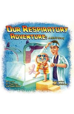 Our Respiratory Adventure: A NICU Story - Prem Fort