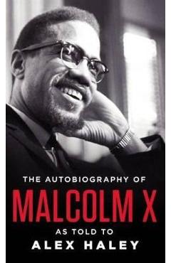 The Autobiography of Malcolm X - Malcolm X
