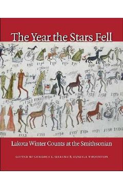 The Year the Stars Fell: Lakota Winter Counts at the Smithsonian - Candace S. Greene