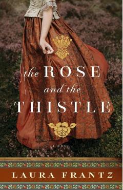 The Rose and the Thistle - Laura Frantz