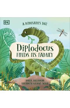 A Dinosaur\'s Day: Diplodocus Finds Its Family - Elizabeth Gilbert Bedia