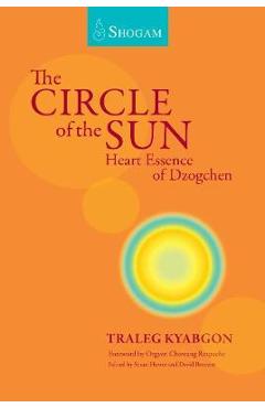 The Circle of the Sun: Heart Essence of Dzogchen - Traleg Kyabgon