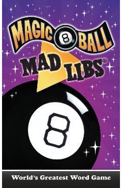 Magic 8 Ball Mad Libs: World\'s Greatest Word Game - Carrie Cray