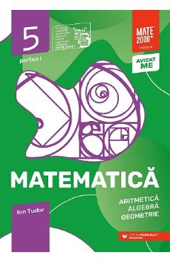 Matematica - Clasa 5 Partea 1 - Initiere - Ion Tudor