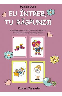 Eu intreb, tu raspunzi! - Daniela Dosa - TEHNO-ART