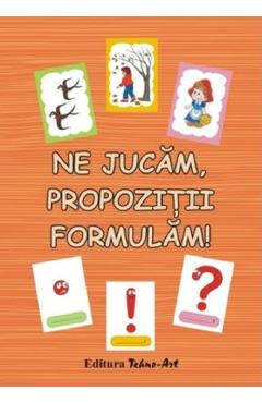 Ne jucam, propozitii formulam! - Daniela Dosa