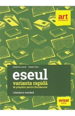 Literatura romana. Eseul varianta rapida de pregatire pentru Bacalaureat - Marilena Lascar, Liliana Paicu