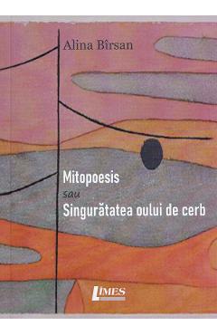 Mitopoesis sau Singuratatea oului de cerb - Alina Birsan