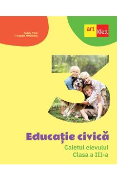 Educatie civica – Clasa 3 – Caietul elevului – Tudora Pitila, Cleopatra Mihailescu Auxiliare imagine 2022