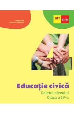 Educatie civica - Clasa 4 - Caietul elevului - Tudora Pitila, Cleopatra Mihailescu