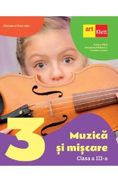 Muzica si miscare - Clasa 3 - Manual - Tudor Pitila, Cleopatra Mihailescu, Camelia Coman