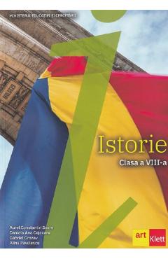 Istorie - Clasa 8 - Manual - Aurel Constantin Soare, Daniela Ana Cojocaru, Gabriel Grozav, Alina Pavelescu