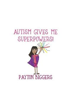 Autism Gives Me Superpowers! - Payton Biggers - Imagine 1