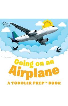 Going on an Airplane: A Toddler Prep Book - Readysetprep