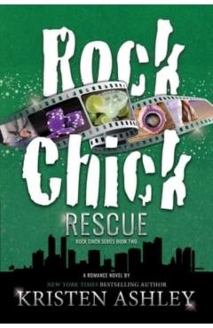 Rock Chick Rescue - Kristen Ashley