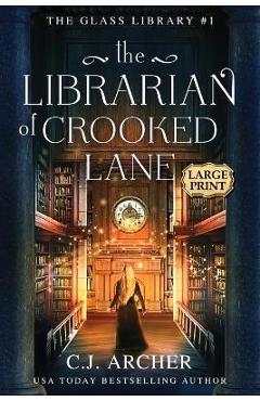 The librarian of crooked lane: large print - c. j. archer