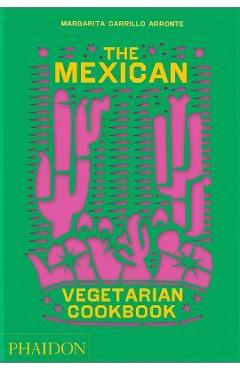 The Mexican Vegetarian Cookbook: 400 Authentic Everyday Recipes for the Home Cook - Margarita Carrillo Arronte