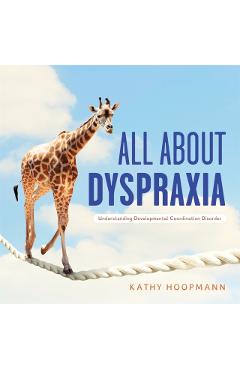 All about Dyspraxia: Understanding Developmental Coordination Disorder - Kathy Hoopmann - Imagine 1