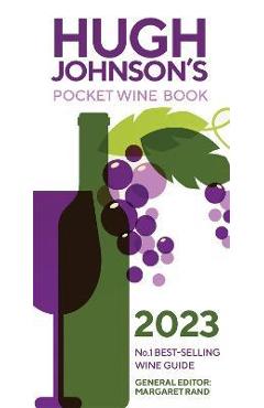 Hugh Johnson\'s Pocket Wine Book 2023: Number 1 Best-Selling Wine Guide - Margaret Rand