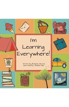 I'm Learning Everywhere: (A Miss Teacher Mom Book) - Katlynne Mirabal