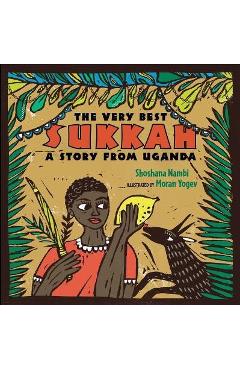 The Very Best Sukkah: A Story from Uganda - Shoshana Nambi