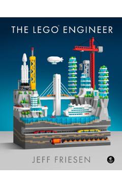 The Lego(r) Engineer - Jeff Friesen