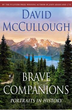 Brave Companions: Portraits in History - David Mccullough