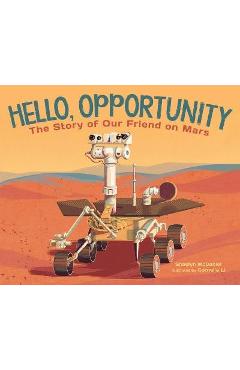 Hello, Opportunity: The Story of Our Friend on Mars - Shaelyn Mcdaniel
