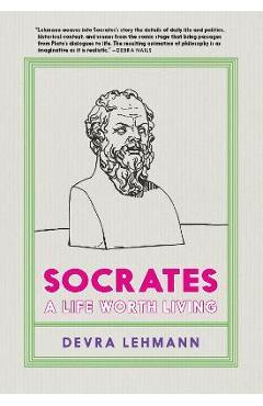 Socrates: A Life Worth Living - Devra Lehmann
