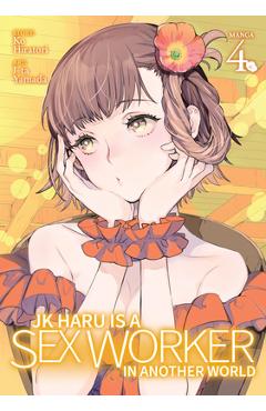 Jk Haru Is a Sex Worker in Another World (Manga) Vol. 4 - Ko Hiratori