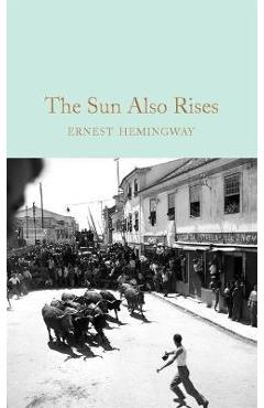 The Sun Also Rises - Ernest Hemingway