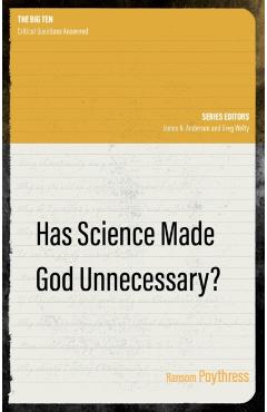 Has Science Made God Unnecessary? - Ransom Poythress