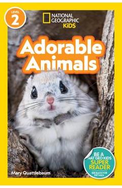 National Geographic Readers: Adorable Animals (Level 2) - Mary Quattlebaum