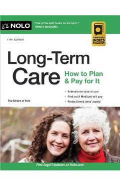 Long-Term Care: How to Plan & Pay for It - The Editors Of Nolo