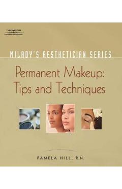Milady's aesthetician series: permanent makeup, tips and techniques - pamela hill