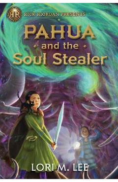 Rick Riordan Presents Pahua and the Soul Stealer (a Pahua Moua Novel Book 1) - Lori Lee