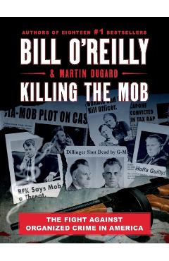 Killing the Mob: The Fight Against Organized Crime in America - Bill O'reilly